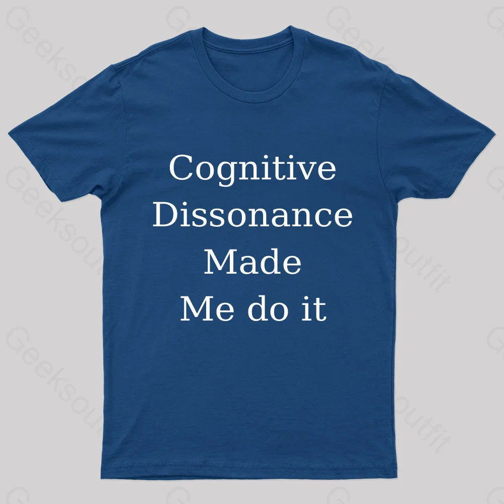 Cognitive Dissonance Made Me Do It Nerd T-Shirt Monochromatic Office Style